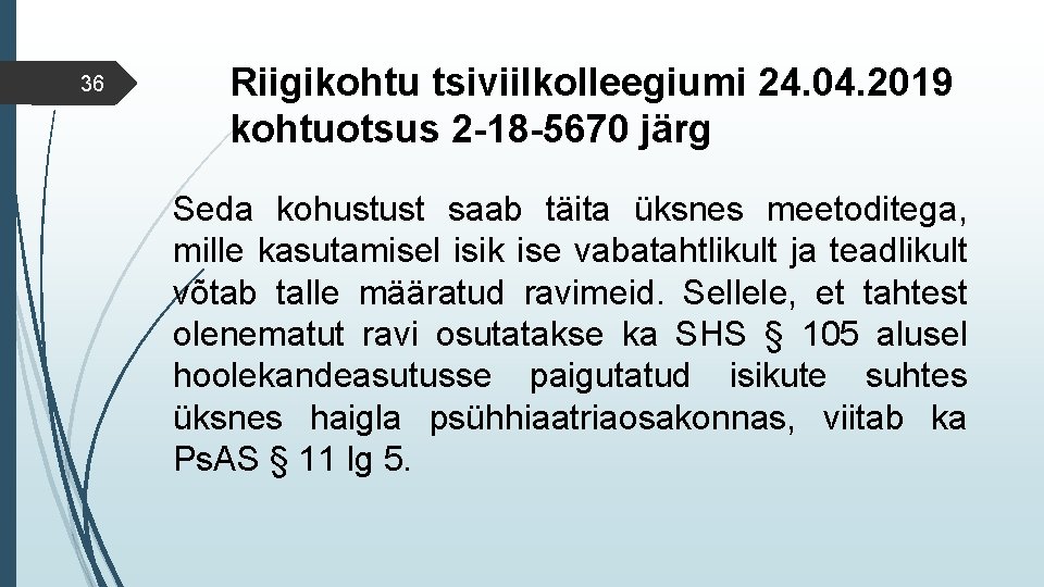 36 Riigikohtu tsiviilkolleegiumi 24. 04. 2019 kohtuotsus 2 -18 -5670 järg Seda kohustust saab