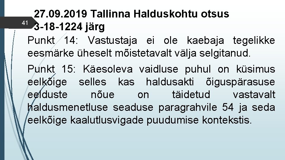 27. 09. 2019 Tallinna Halduskohtu otsus 41 3 -18 -1224 järg Punkt 14: Vastustaja