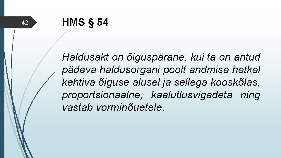 42 HMS § 54 Haldusakt on õiguspärane, kui ta on antud pädeva haldusorgani poolt