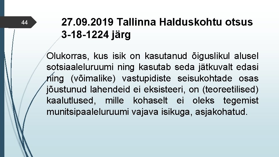 44 27. 09. 2019 Tallinna Halduskohtu otsus 3 -18 -1224 järg Olukorras, kus isik