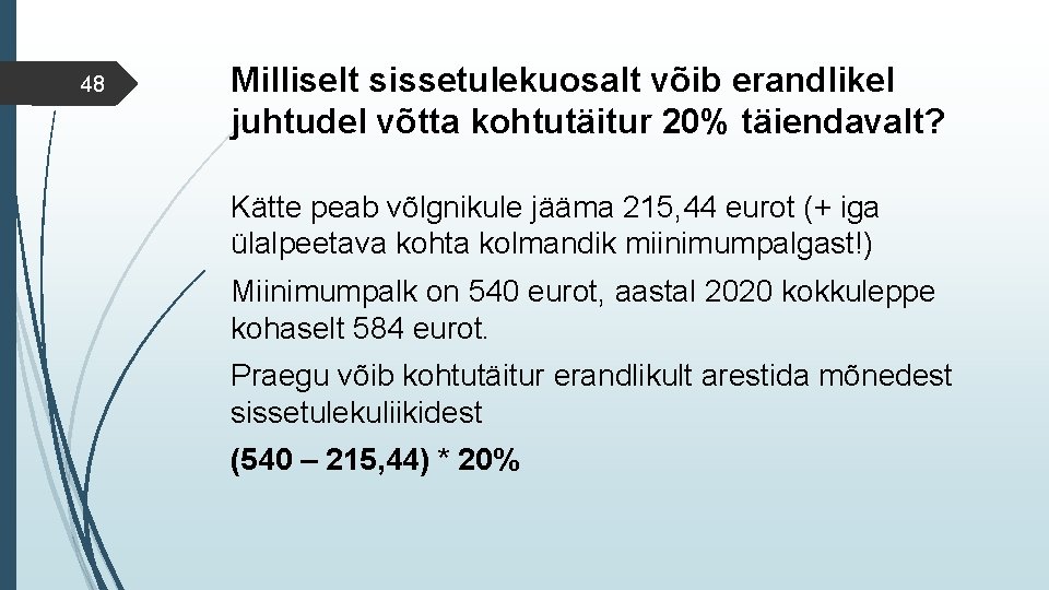 48 Milliselt sissetulekuosalt võib erandlikel juhtudel võtta kohtutäitur 20% täiendavalt? Kätte peab võlgnikule jääma