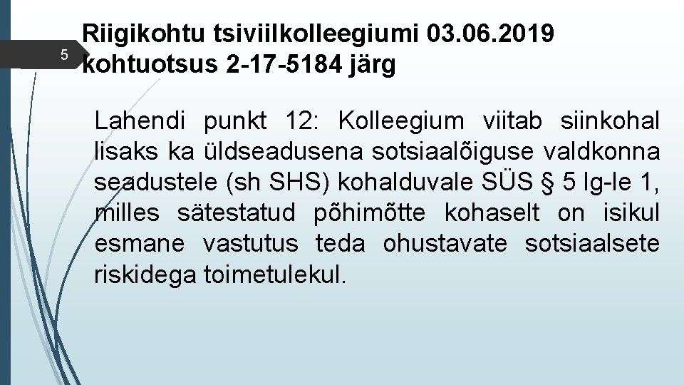 5 Riigikohtu tsiviilkolleegiumi 03. 06. 2019 kohtuotsus 2 -17 -5184 järg Lahendi punkt 12: