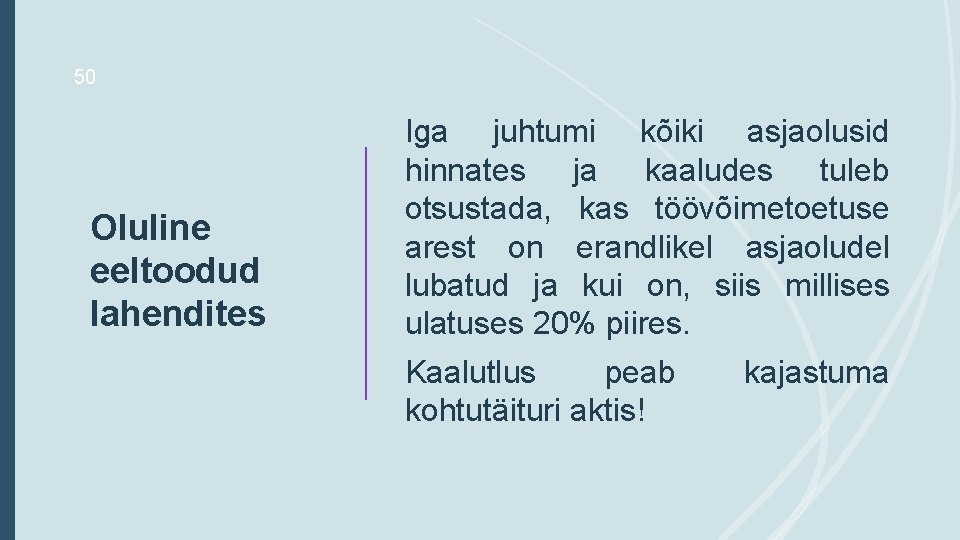 50 Oluline eeltoodud lahendites Iga juhtumi kõiki asjaolusid hinnates ja kaaludes tuleb otsustada, kas