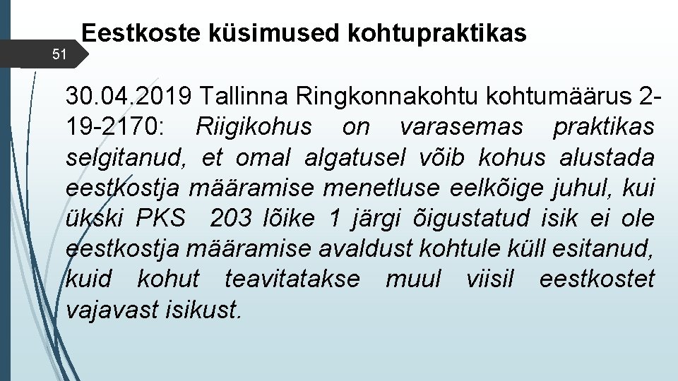 51 Eestkoste küsimused kohtupraktikas 30. 04. 2019 Tallinna Ringkonnakohtumäärus 219 -2170: Riigikohus on varasemas