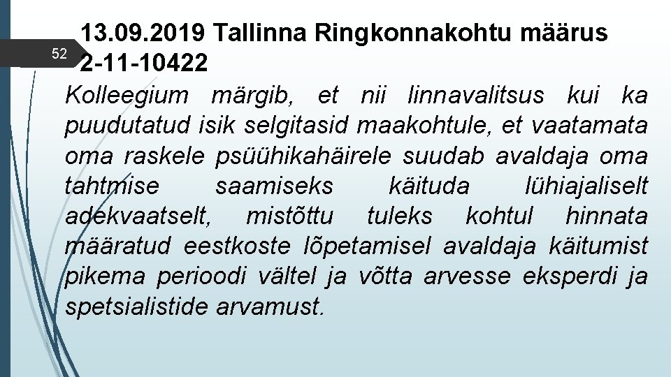 13. 09. 2019 Tallinna Ringkonnakohtu määrus 52 2 -11 -10422 Kolleegium märgib, et nii