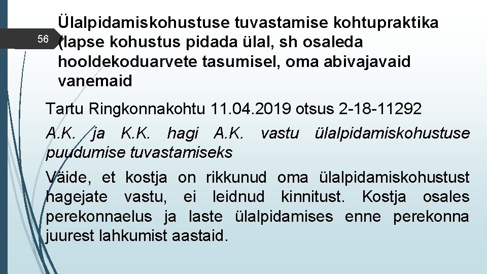 56 Ülalpidamiskohustuse tuvastamise kohtupraktika (lapse kohustus pidada ülal, sh osaleda hooldekoduarvete tasumisel, oma abivajavaid