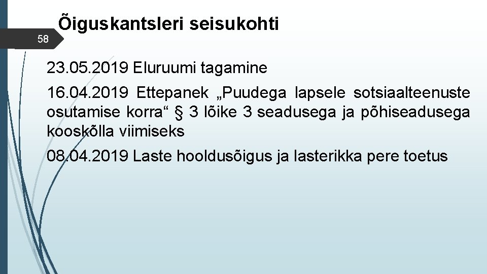 58 Õiguskantsleri seisukohti 23. 05. 2019 Eluruumi tagamine 16. 04. 2019 Ettepanek „Puudega lapsele