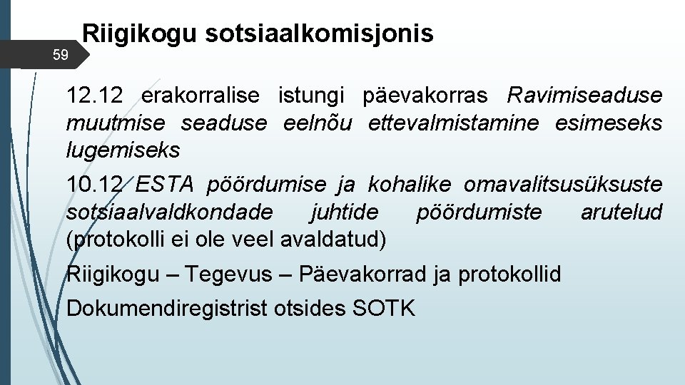 59 Riigikogu sotsiaalkomisjonis 12. 12 erakorralise istungi päevakorras Ravimiseaduse muutmise seaduse eelnõu ettevalmistamine esimeseks