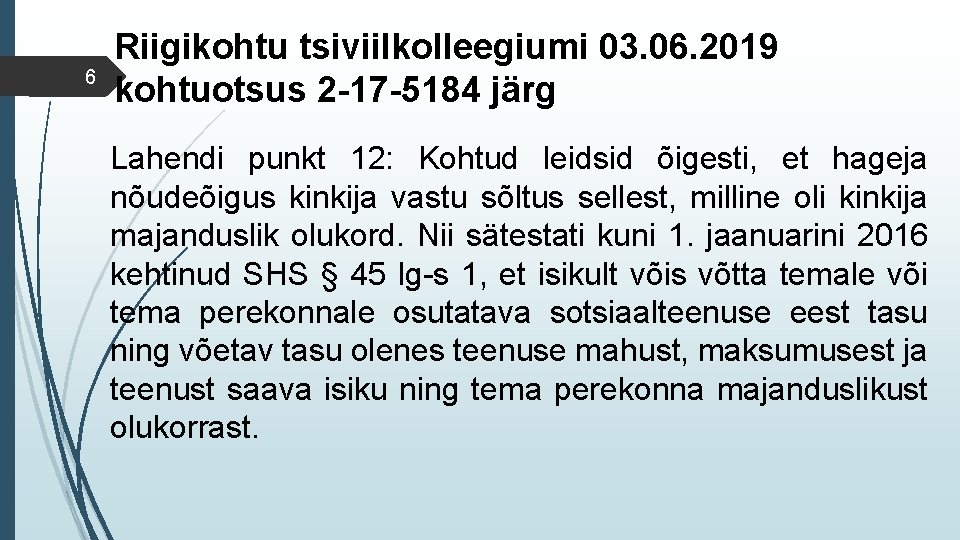 6 Riigikohtu tsiviilkolleegiumi 03. 06. 2019 kohtuotsus 2 -17 -5184 järg Lahendi punkt 12: