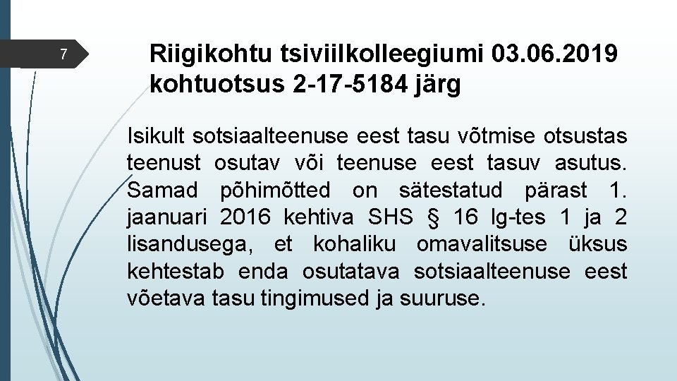 7 Riigikohtu tsiviilkolleegiumi 03. 06. 2019 kohtuotsus 2 -17 -5184 järg Isikult sotsiaalteenuse eest