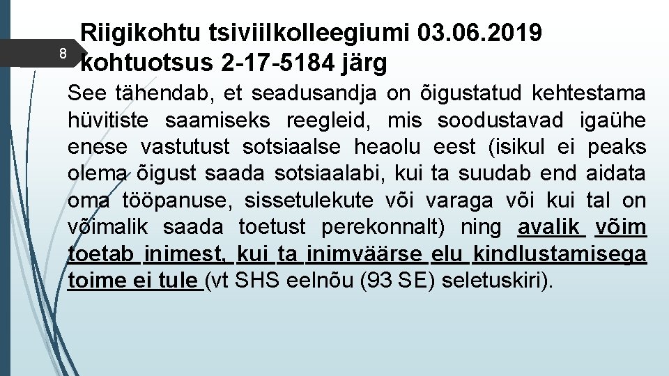 8 Riigikohtu tsiviilkolleegiumi 03. 06. 2019 kohtuotsus 2 -17 -5184 järg See tähendab, et