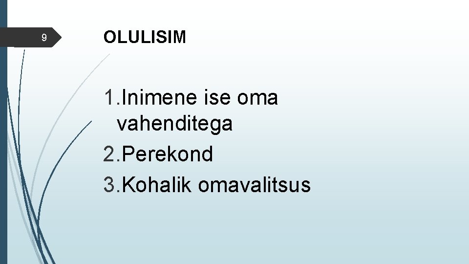 9 OLULISIM 1. Inimene ise oma vahenditega 2. Perekond 3. Kohalik omavalitsus 