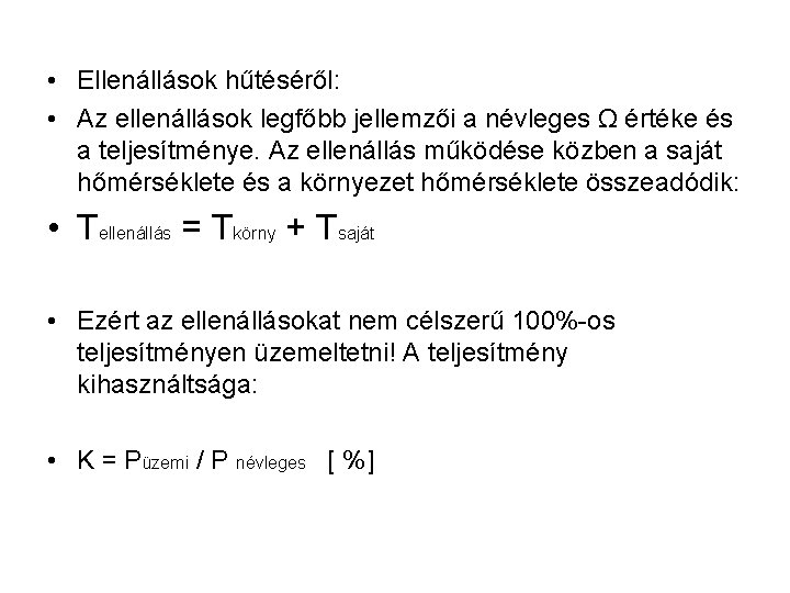  • Ellenállások hűtéséről: • Az ellenállások legfőbb jellemzői a névleges Ω értéke és