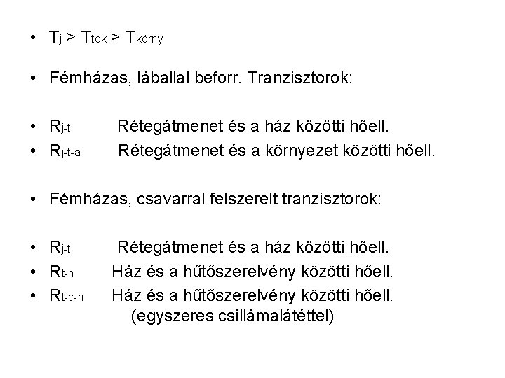  • Tj > Ttok > Tkörny • Fémházas, láballal beforr. Tranzisztorok: • Rj-t-a