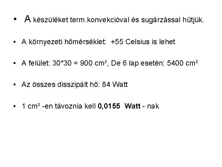  • A készüléket term. konvekcióval és sugárzással hűtjük. • A környezeti hőmérséklet: +55