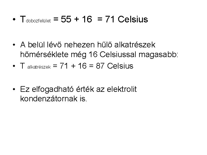  • Tdobozfelület = 55 + 16 = 71 Celsius • A belül lévő