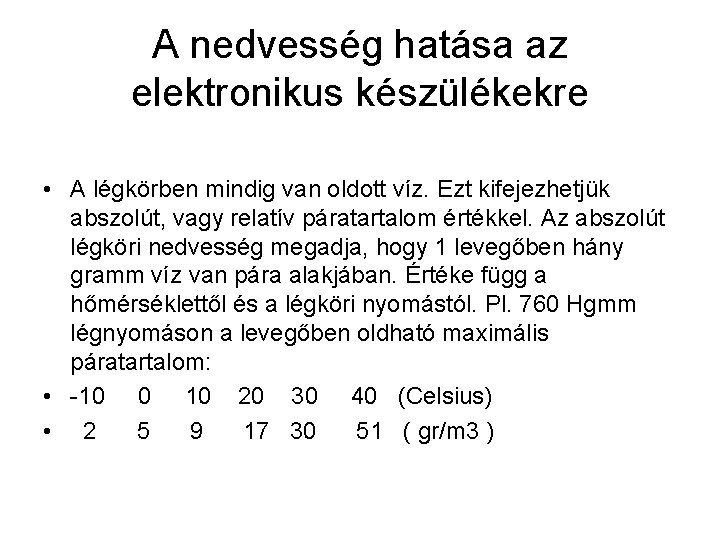 A nedvesség hatása az elektronikus készülékekre • A légkörben mindig van oldott víz. Ezt