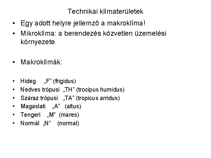 Technikai klímaterületek • Egy adott helyre jellemző a makroklíma! • Mikroklíma: a berendezés közvetlen