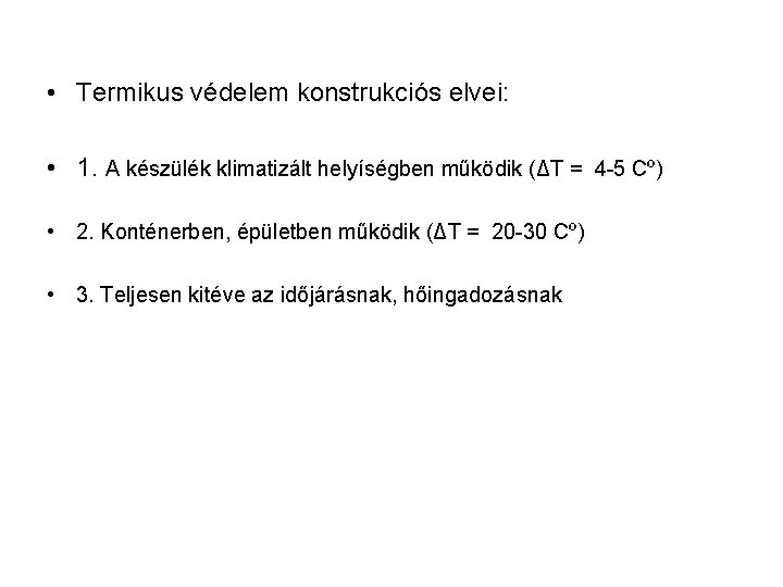  • Termikus védelem konstrukciós elvei: • 1. A készülék klimatizált helyíségben működik (ΔT