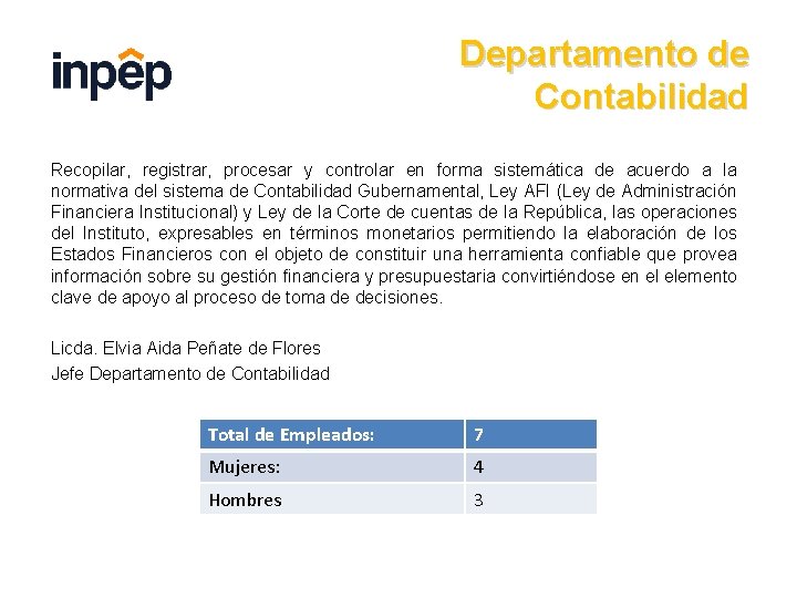 Departamento de Contabilidad Recopilar, registrar, procesar y controlar en forma sistemática de acuerdo a