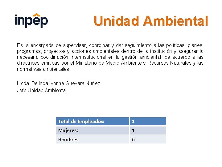 Unidad Ambiental Es la encargada de supervisar, coordinar y dar seguimiento a las políticas,