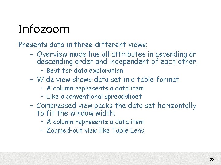 Infozoom Presents data in three different views: – Overview mode has all attributes in