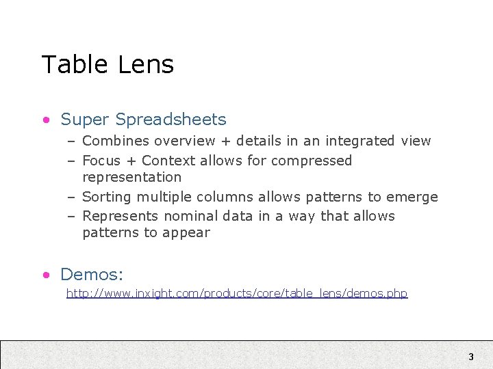 Table Lens • Super Spreadsheets – Combines overview + details in an integrated view