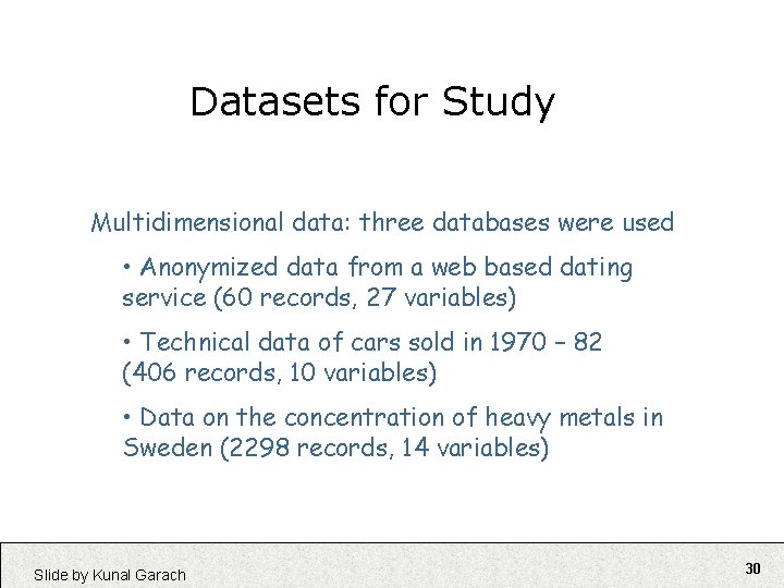 Datasets for Study Multidimensional data: three databases were used • Anonymized data from a