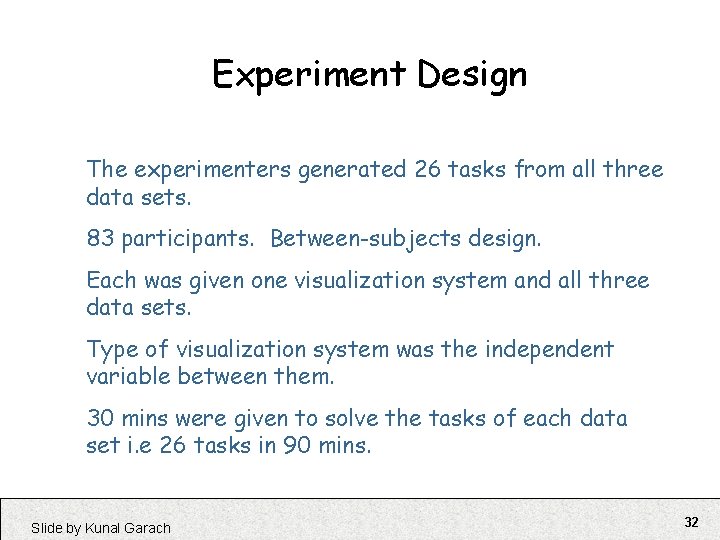 Experiment Design The experimenters generated 26 tasks from all three data sets. 83 participants.