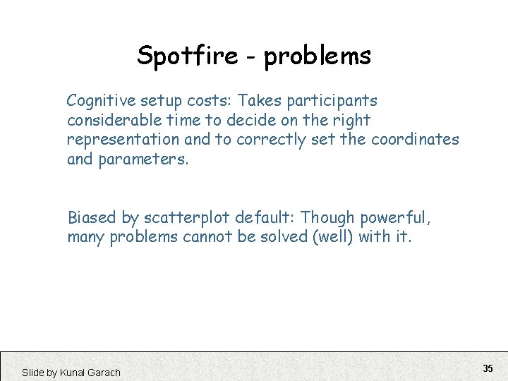 Spotfire - problems Cognitive setup costs: Takes participants considerable time to decide on the