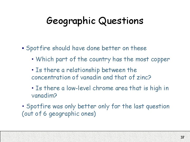 Geographic Questions • Spotfire should have done better on these • Which part of