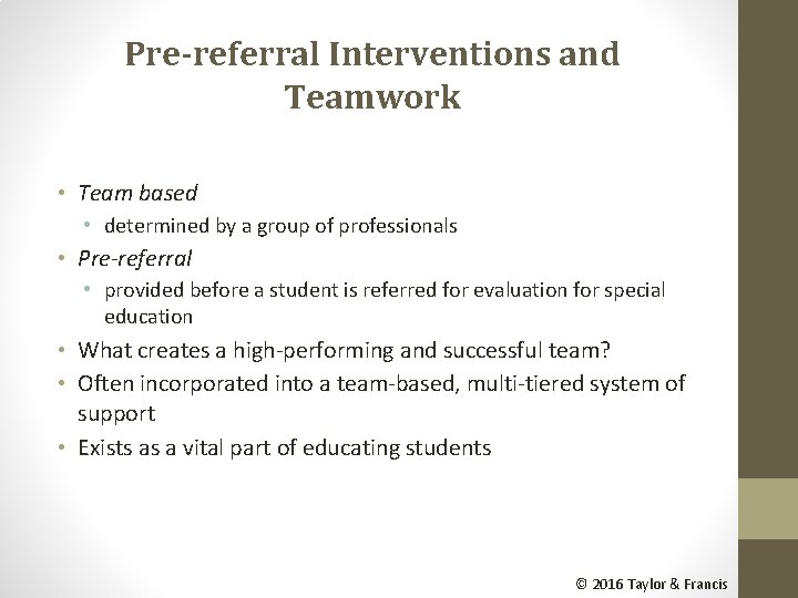 Pre-referral Interventions and Teamwork • Team based • determined by a group of professionals