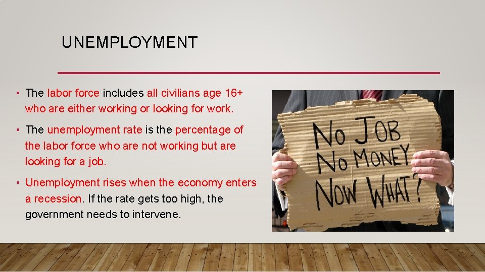 UNEMPLOYMENT • The labor force includes all civilians age 16+ who are either working