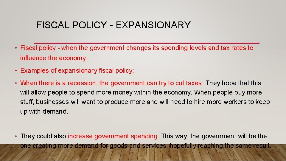 FISCAL POLICY - EXPANSIONARY • Fiscal policy – when the government changes its spending