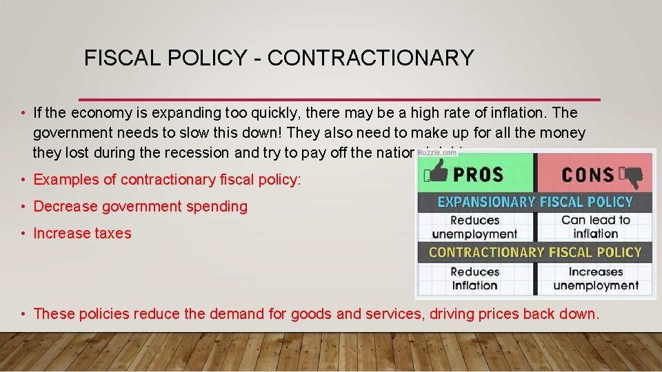 FISCAL POLICY - CONTRACTIONARY • If the economy is expanding too quickly, there may