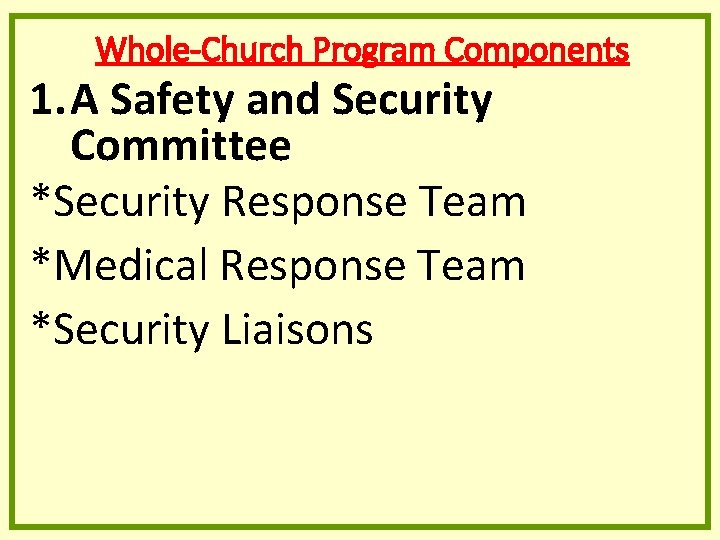 Whole-Church Program Components 1. A Safety and Security Committee *Security Response Team *Medical Response Whole-Church Program Components 1. A Safety and Security Committee *Security Response Team *Medical Response