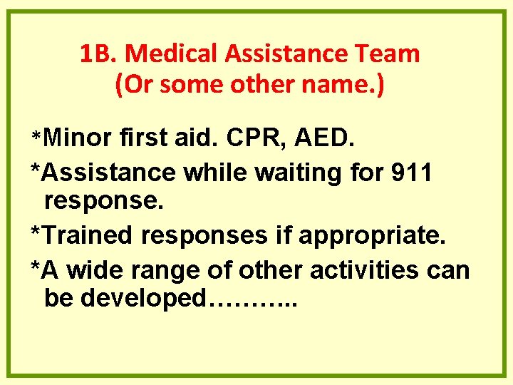 1 B. Medical Assistance Team (Or some other name. ) *Minor first aid. CPR, 1 B. Medical Assistance Team (Or some other name. ) *Minor first aid. CPR,