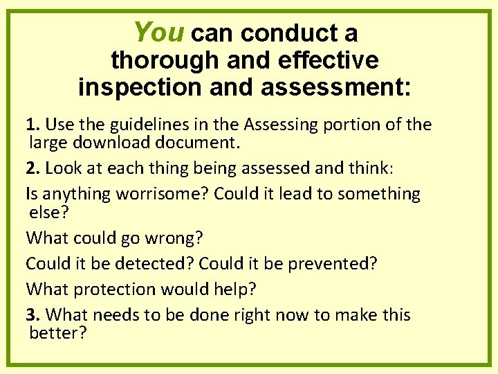 You can conduct a thorough and effective inspection and assessment: 1. Use the guidelines You can conduct a thorough and effective inspection and assessment: 1. Use the guidelines