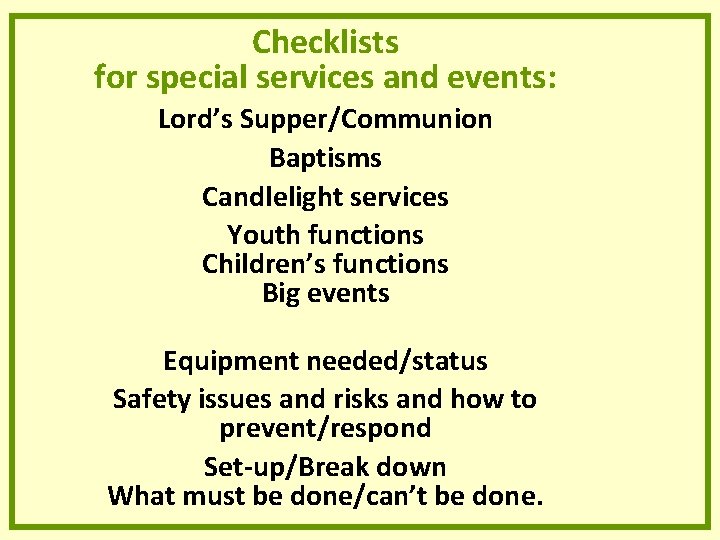 Checklists for special services and events: Lord’s Supper/Communion Baptisms Candlelight services Youth functions Children’s Checklists for special services and events: Lord’s Supper/Communion Baptisms Candlelight services Youth functions Children’s
