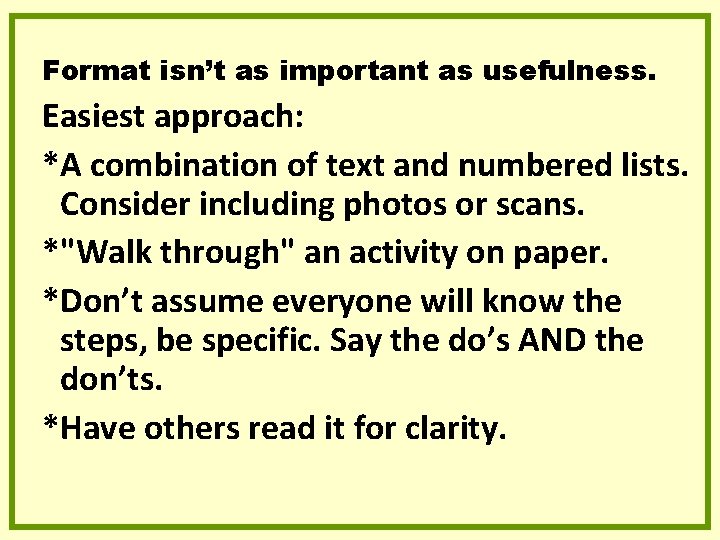 Format isn’t as important as usefulness. Easiest approach: *A combination of text and numbered Format isn’t as important as usefulness. Easiest approach: *A combination of text and numbered
