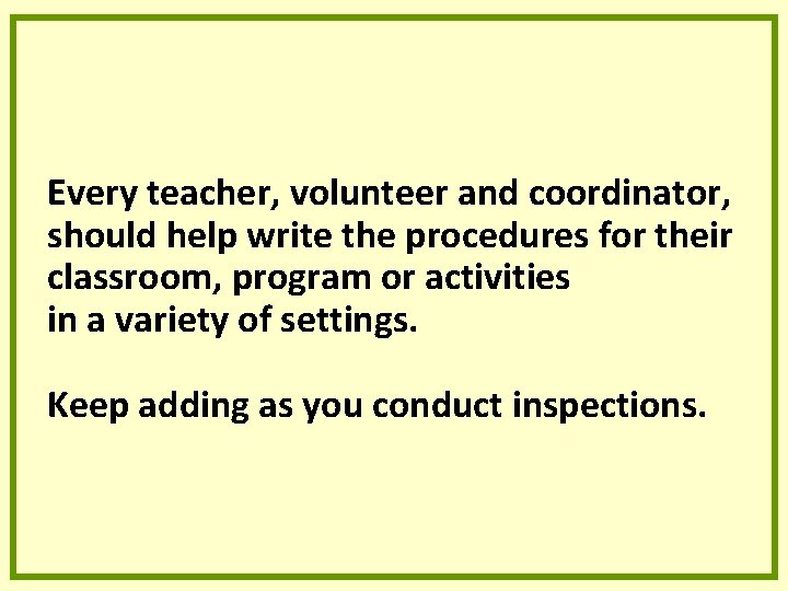 Every teacher, volunteer and coordinator, should help write the procedures for their classroom, program Every teacher, volunteer and coordinator, should help write the procedures for their classroom, program