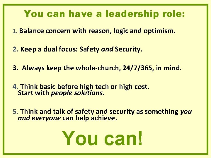 You can have a leadership role: 1. Balance concern with reason, logic and optimism. You can have a leadership role: 1. Balance concern with reason, logic and optimism.