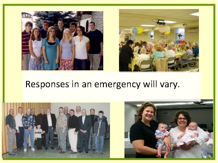 Responses in an emergency will vary. Responses in an emergency will vary.