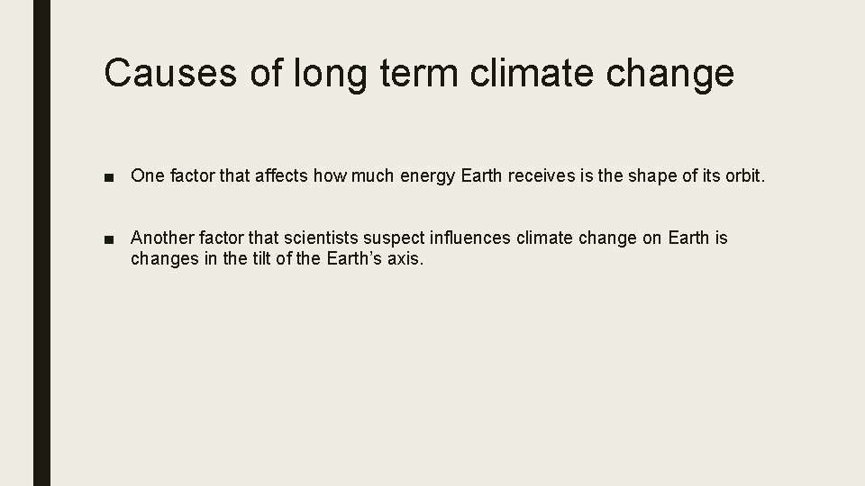 Causes of long term climate change ■ One factor that affects how much energy