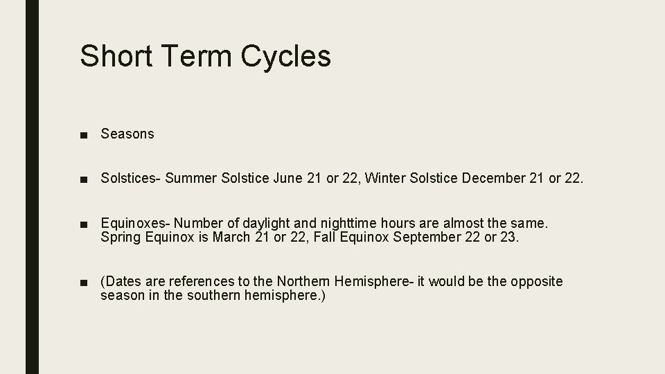 Short Term Cycles ■ Seasons ■ Solstices- Summer Solstice June 21 or 22, Winter