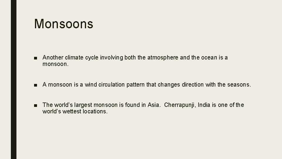 Monsoons ■ Another climate cycle involving both the atmosphere and the ocean is a