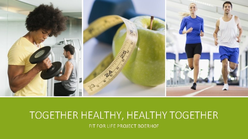 TOGETHER HEALTHY, HEALTHY TOGETHER FIT FOR LIFE PROJECT BOERHOF 