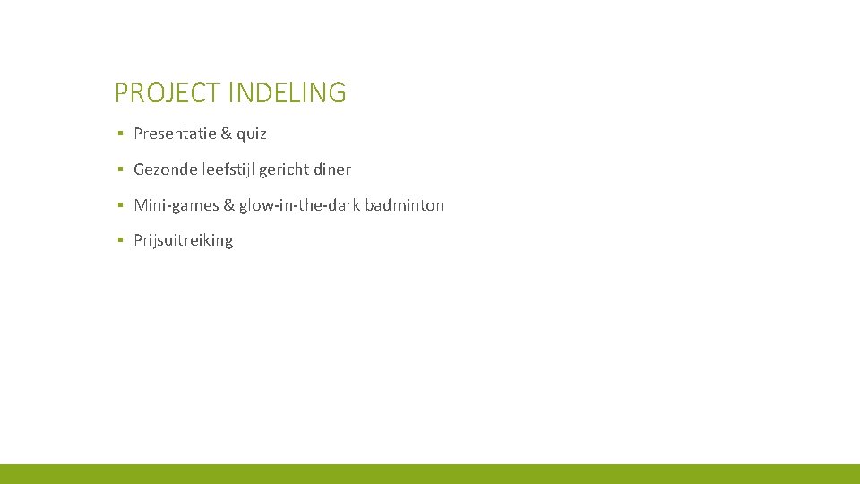 PROJECT INDELING ▪ Presentatie & quiz ▪ Gezonde leefstijl gericht diner ▪ Mini-games &