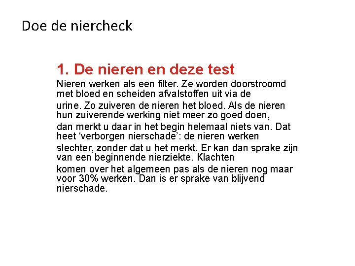 Doe de niercheck 1. De nieren en deze test Nieren werken als een filter.