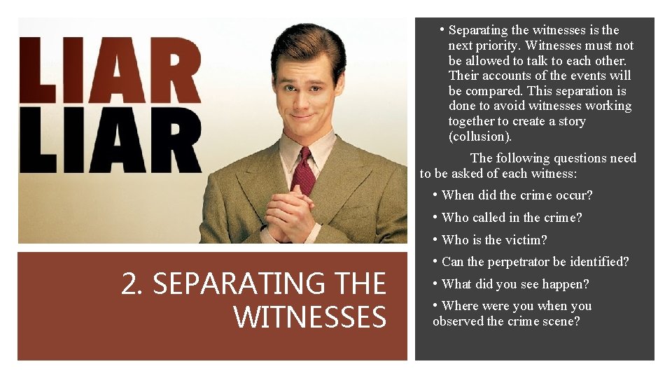  • Separating the witnesses is the next priority. Witnesses must not be allowed